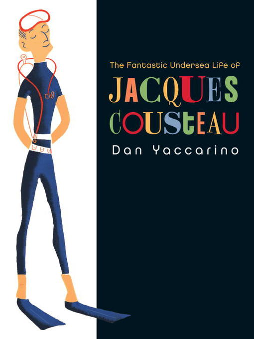 Title details for The Fantastic Undersea Life of Jacques Cousteau by Dan Yaccarino - Wait list